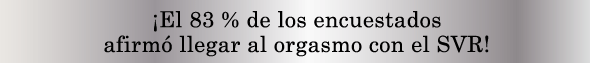 ¡El 83 % de los encuestados afirmó llegar al orgasmo con el SVR!