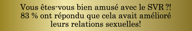 Vous êtes-vous bien amusé avec le SVR ?! 83 % ont répondu que cela avait amélioré leurs relations sexuelles !
