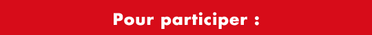 Pour participer :