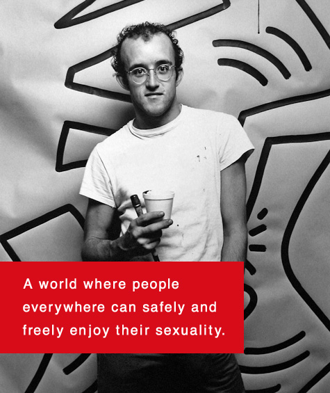 A world where people everywhere can safely and freely enjoy their sexuality.