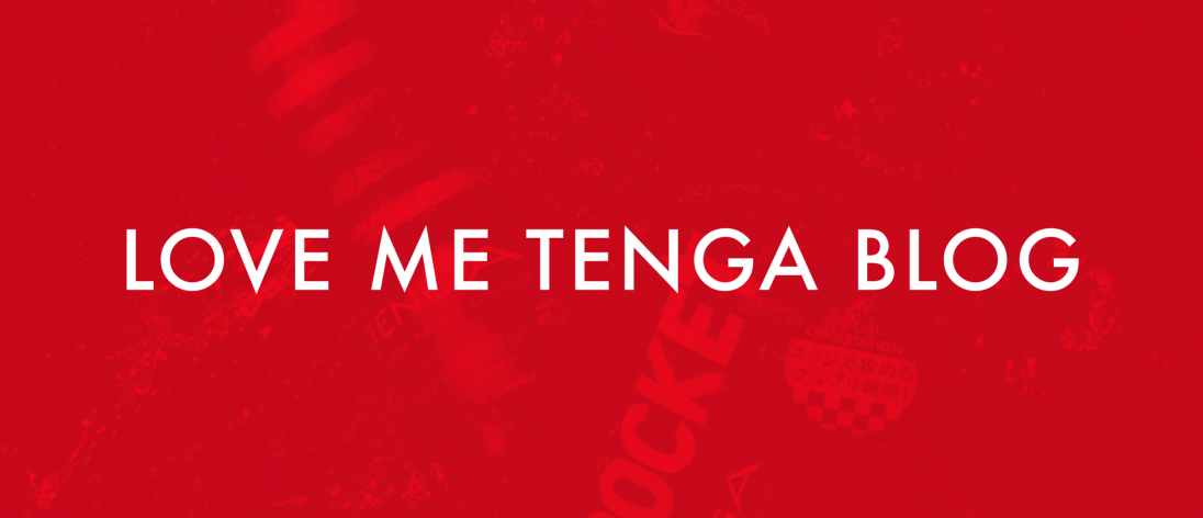 LOVE ME TENGA BLOG